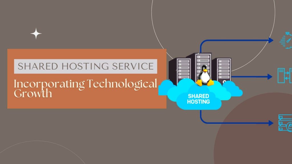 Shared Hosting Service- Incorporating Technological Growth