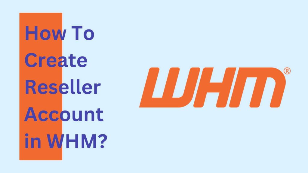 How To Create Reseller Account in WHM