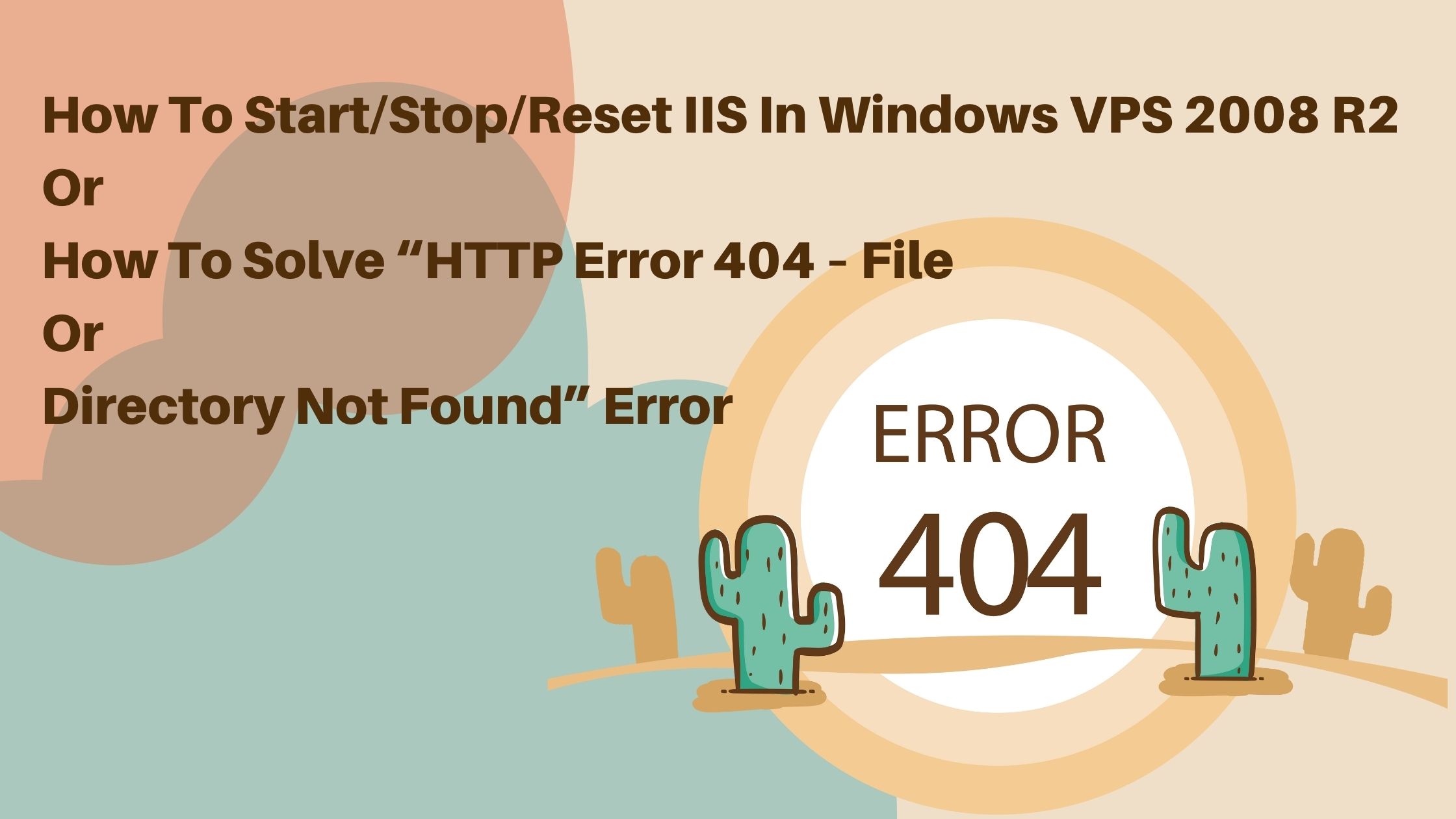 How To Start/Stop/Reset IIS In Windows Vps 2008 R2 Or How To Solve “HTTP Error 404 – File Or Directory Not Found” Error?