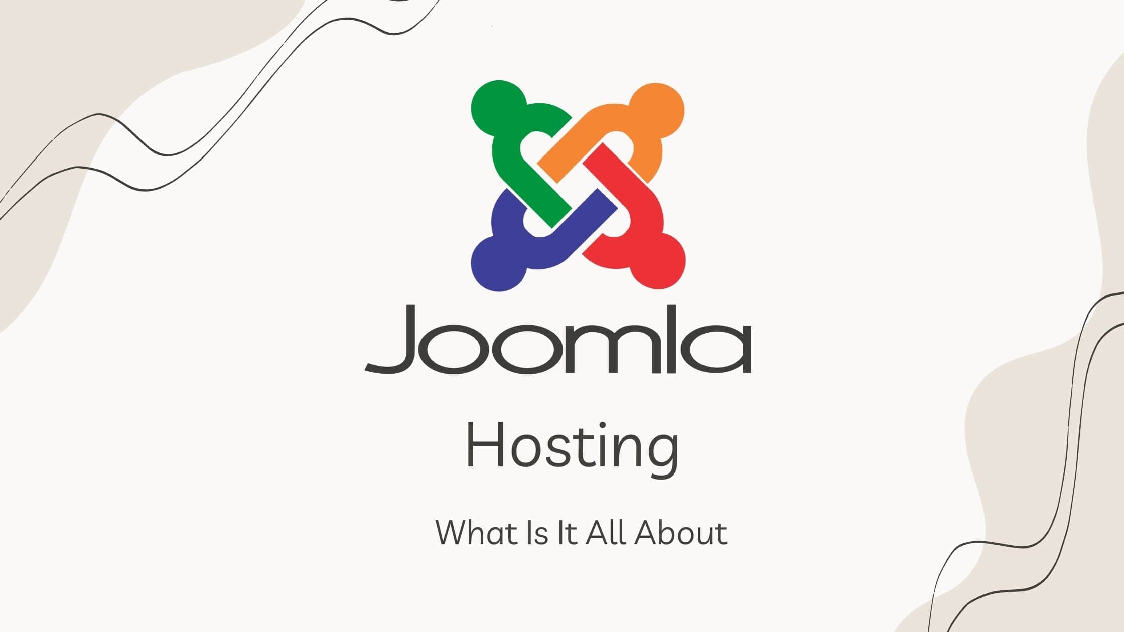 Joomla Hosting. What Is It All About?