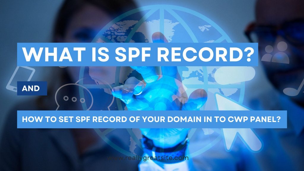 What is SPF Record ? & How to set SPF Record of your domain in to CWP panel ?