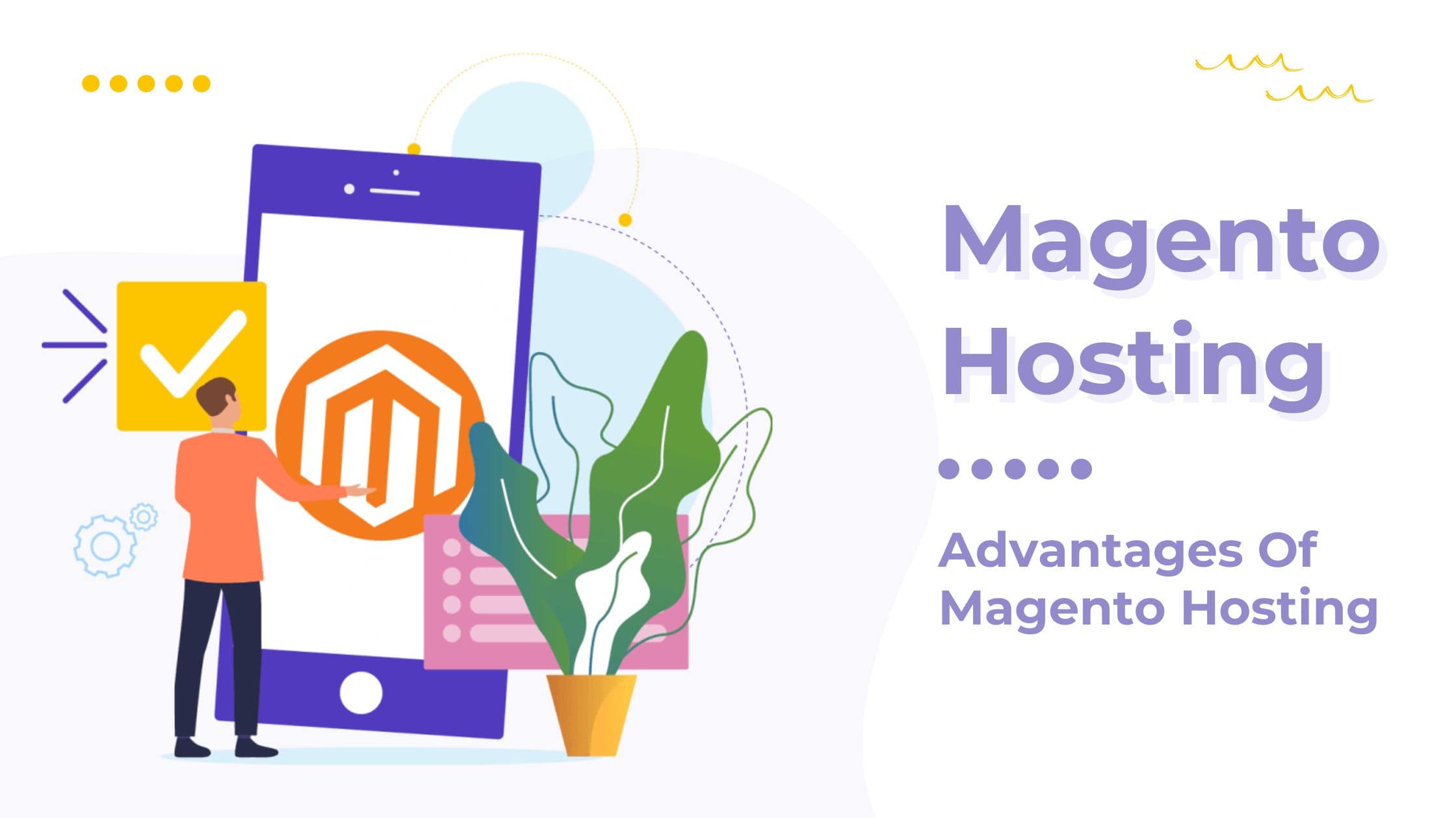 Magento Hosting: Advantages Of Magento Hosting