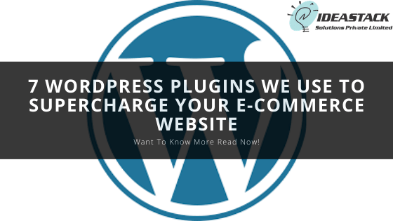 7 WordPress plugins we use to supercharge your e-commerce website
