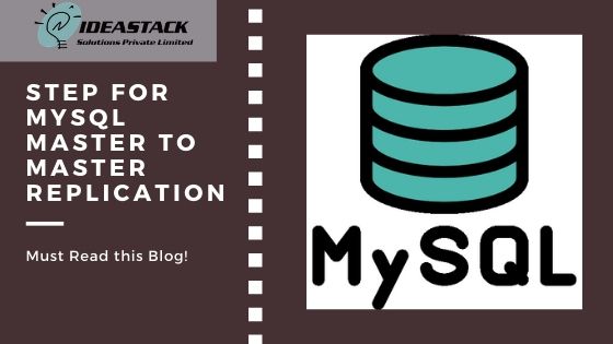 STEP FOR MYSQL MASTER TO MASTER REPLICATION