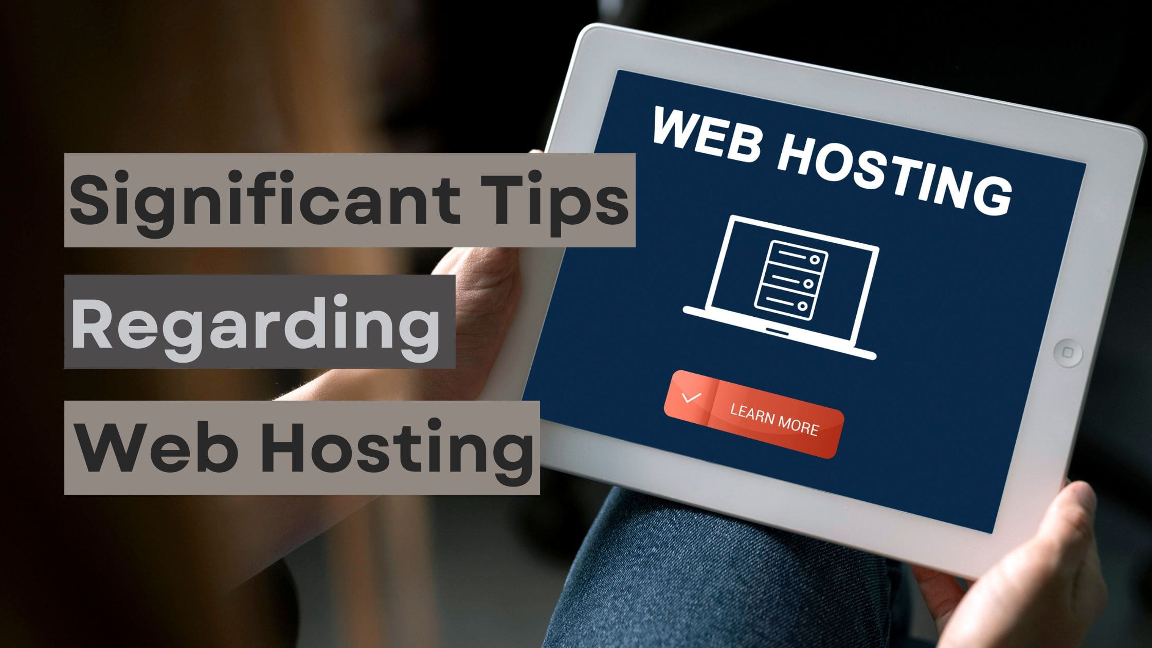Significant Tips Regarding Web Hosting