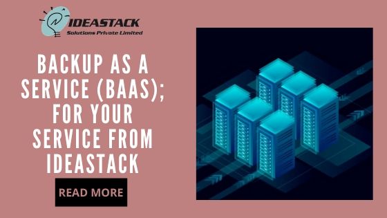 Backup As A Service (BaaS); For your service from Ideastack
