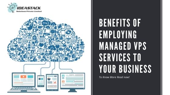 Benefits of employing Managed VPS services to your Business