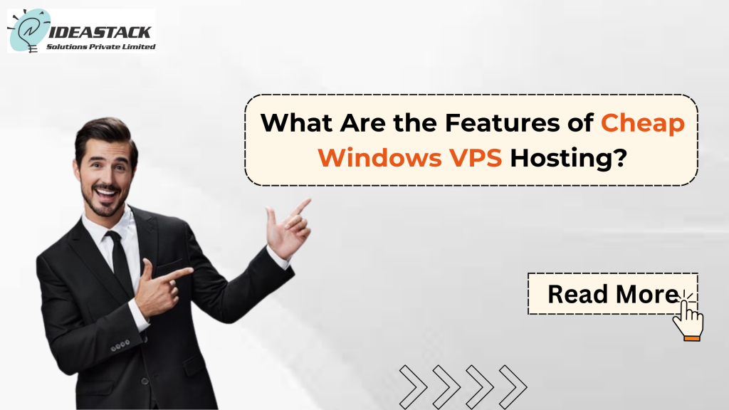 What Are the Features of Cheap Windows VPS Hosting?