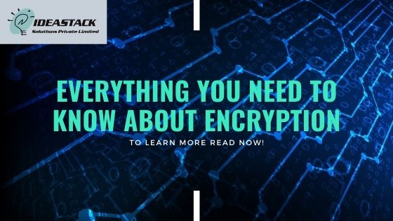Everything You Need To Know About Encryption