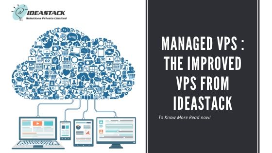 Managed VPS :The Improved VPS From Ideastack