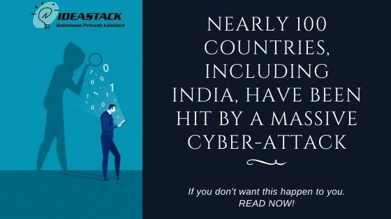 Nearly 100 Countries, Including India, Have Been Hit By A Massive Cyber-Attack.
