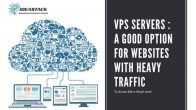 VPS Servers: A good option for websites with heavy traffic