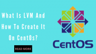 What is LVM and how to create it on Centos?