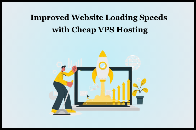 improve website speed with Cheap VPS