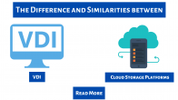 The Difference and Similarities between VDI and Cloud Storage Platforms