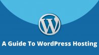A Guide To WordPress Hosting