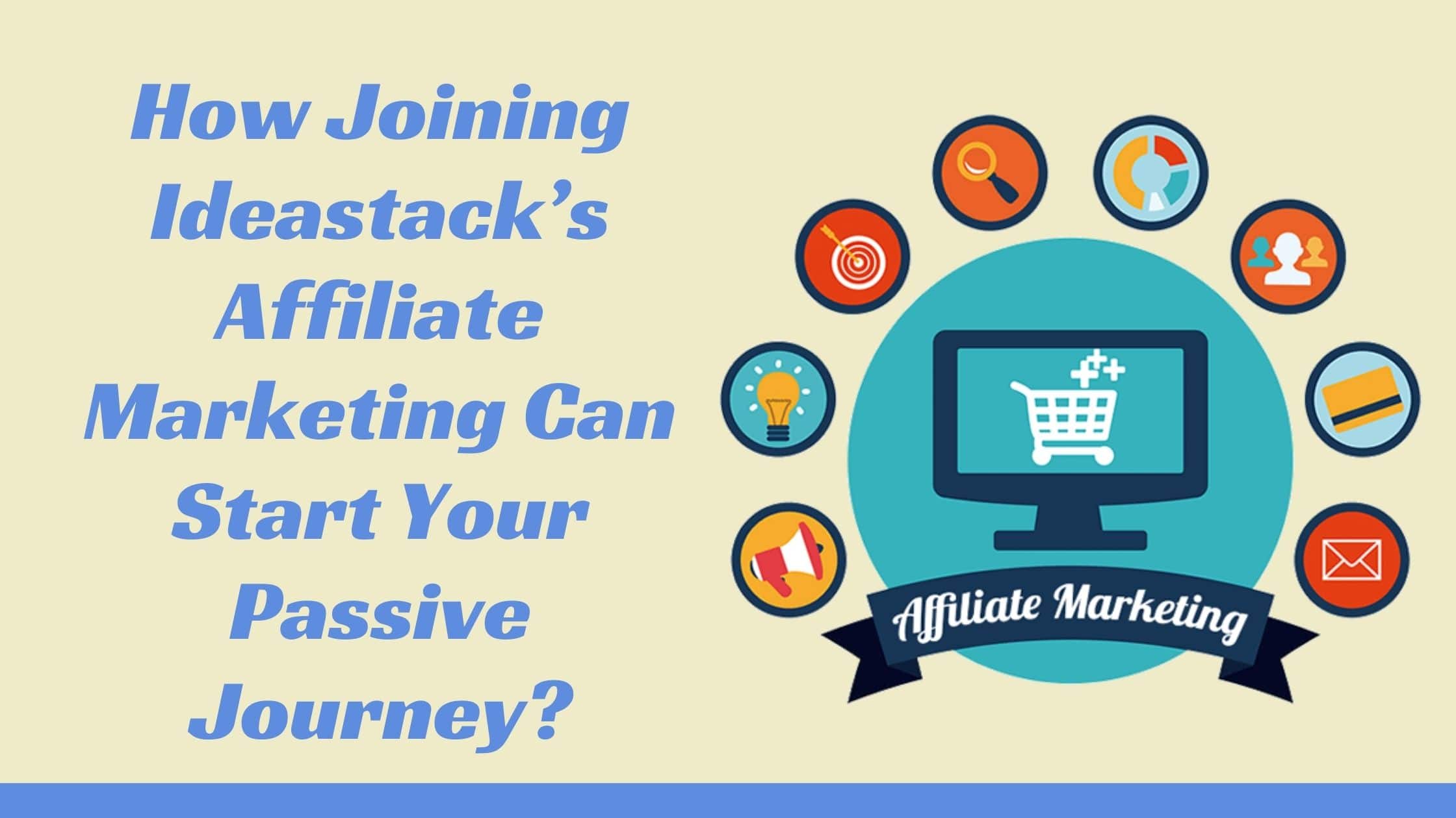How Joining Ideastack’s Affiliate Marketing Can Start Your Passive Journey?