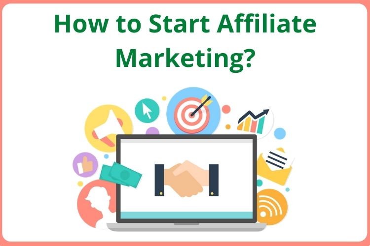 How to Start Affiliate Marketing?