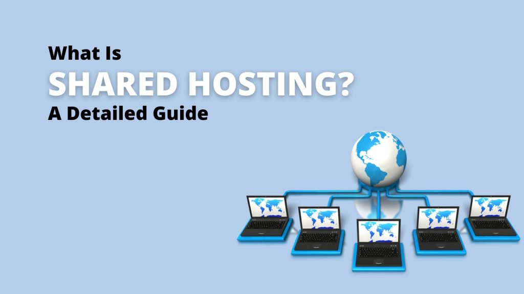 What Is Shared Hosting: A Detailed Guide