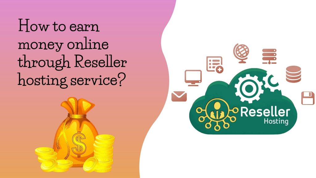 How to earn money online through Reseller hosting service?