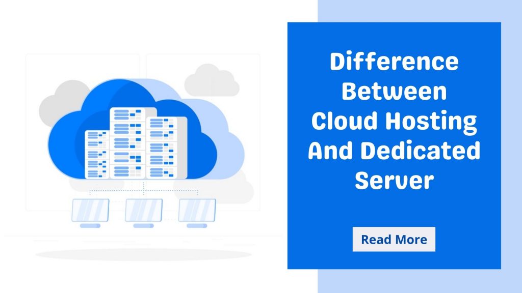 Difference Between Cloud Hosting And Dedicated Server