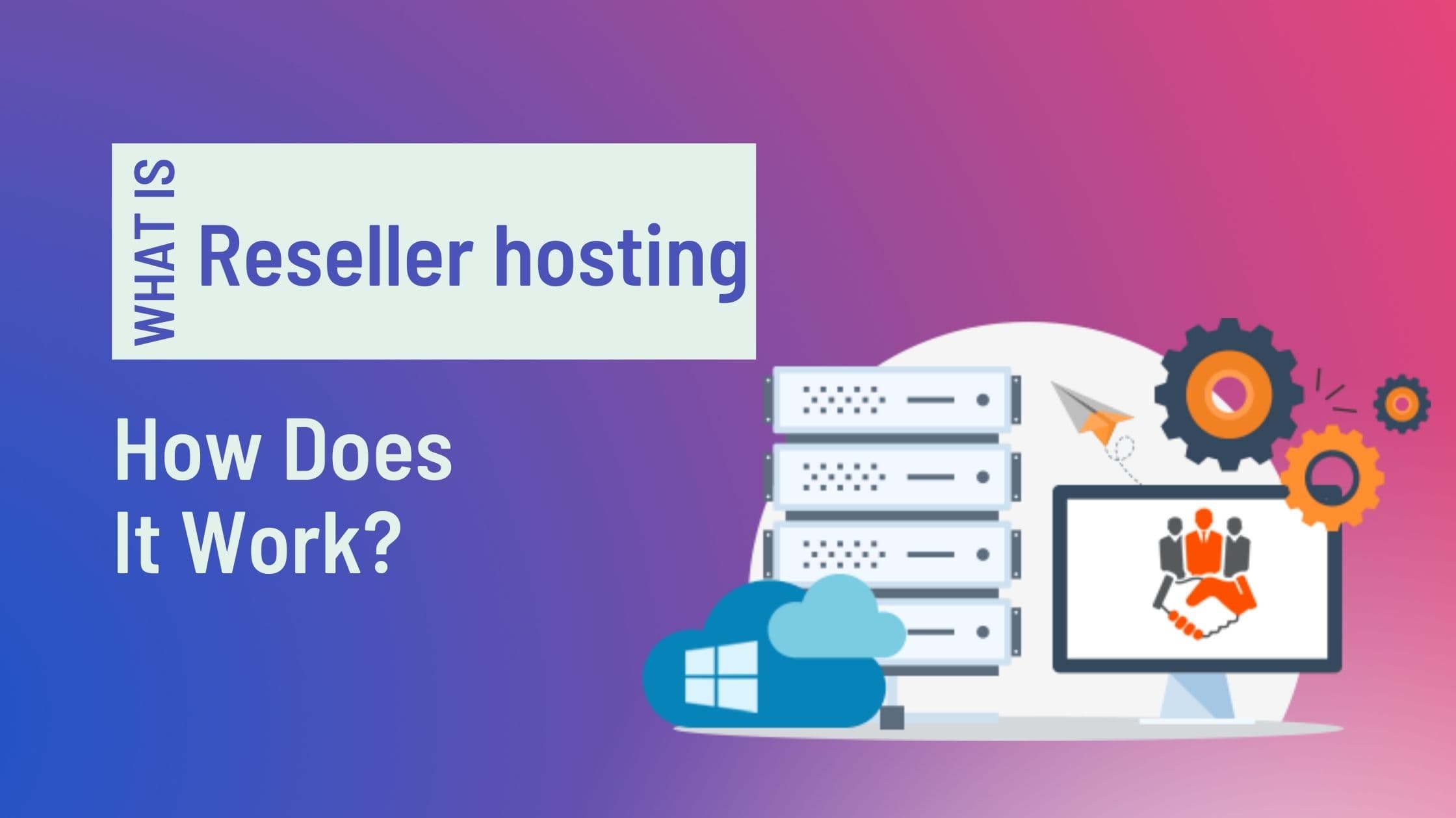 What is Reseller hosting and How does it work?