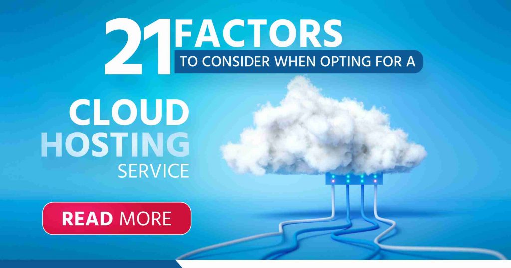 21 Factors to consider when opting for a Cloud Hosting Service