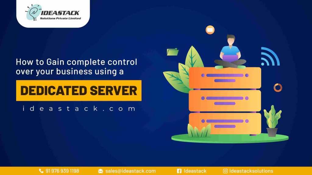 How to Gain complete control over your business using a Dedicated server
