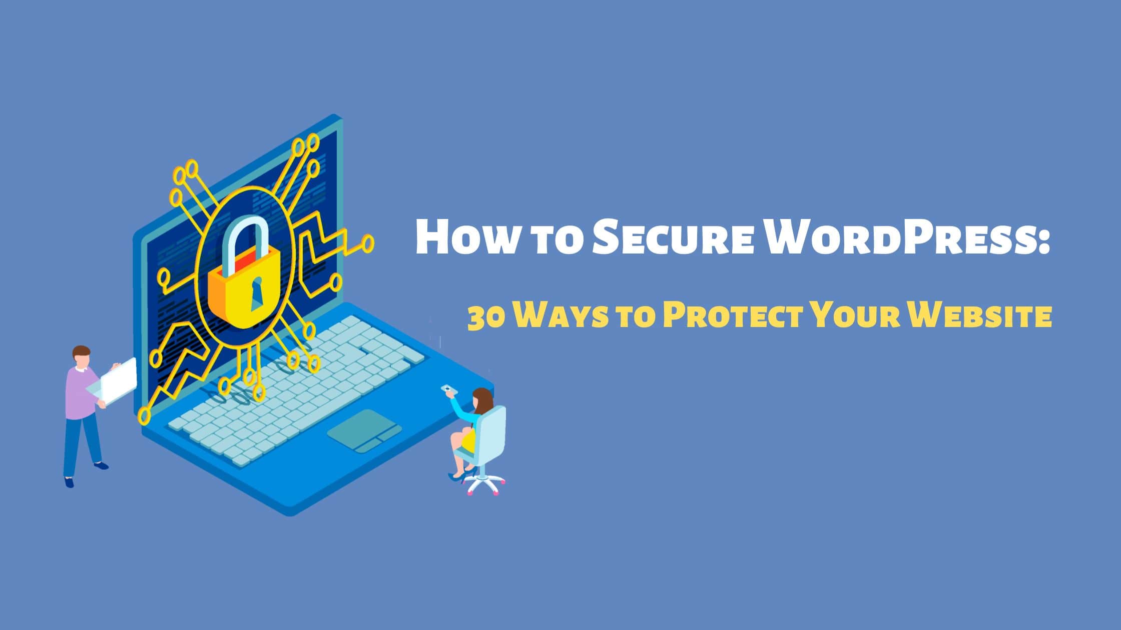 How to Secure WordPress 30 Ways to Protect Your Website