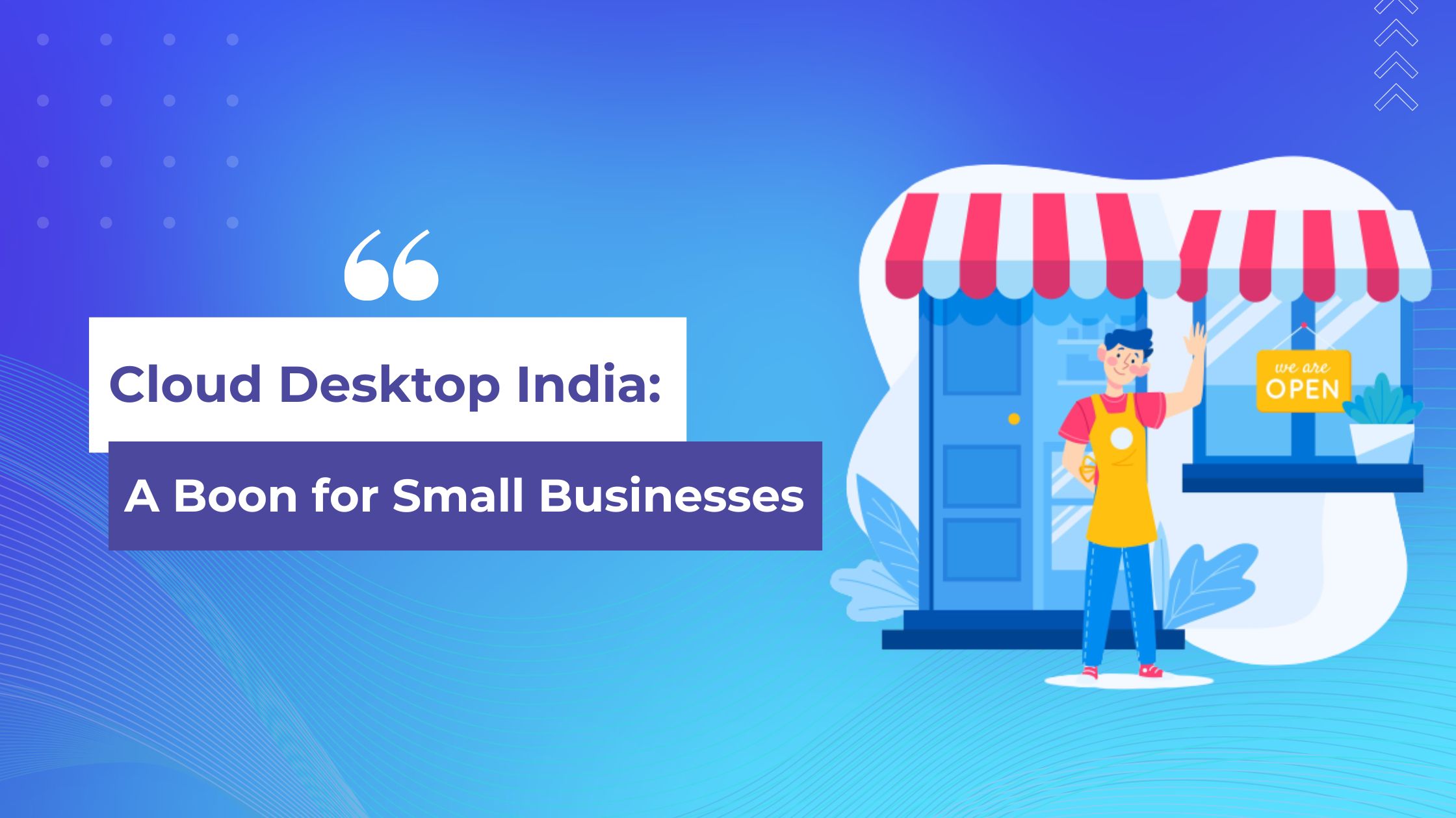 Cloud Desktop India: A Boon for Small Businesses