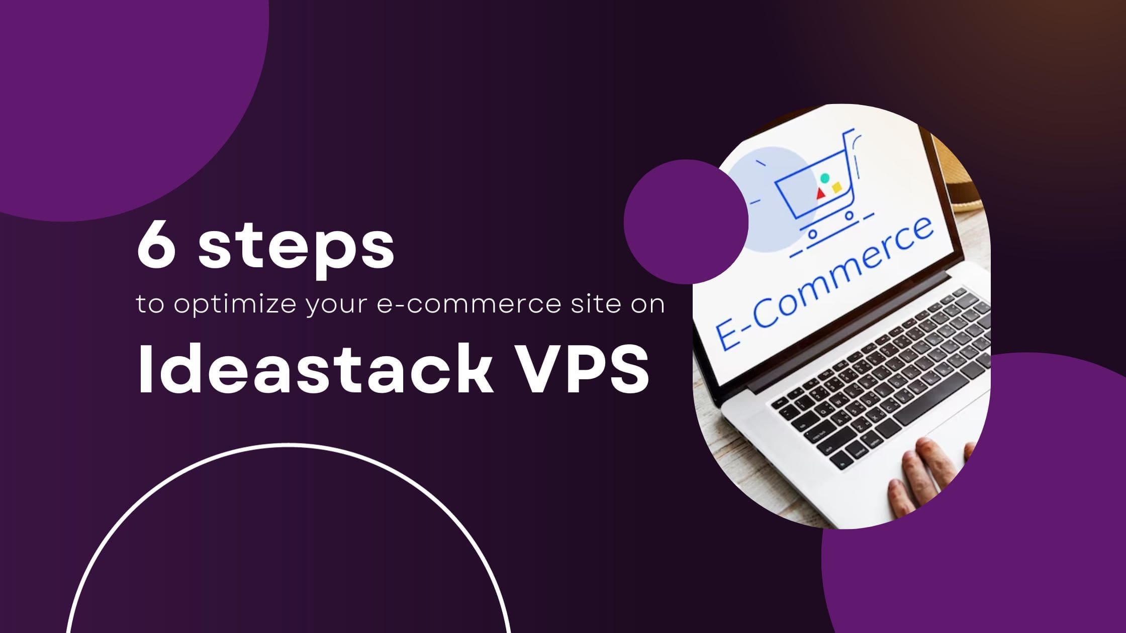 6 steps to optimize your e-commerce site on Ideastack VPS