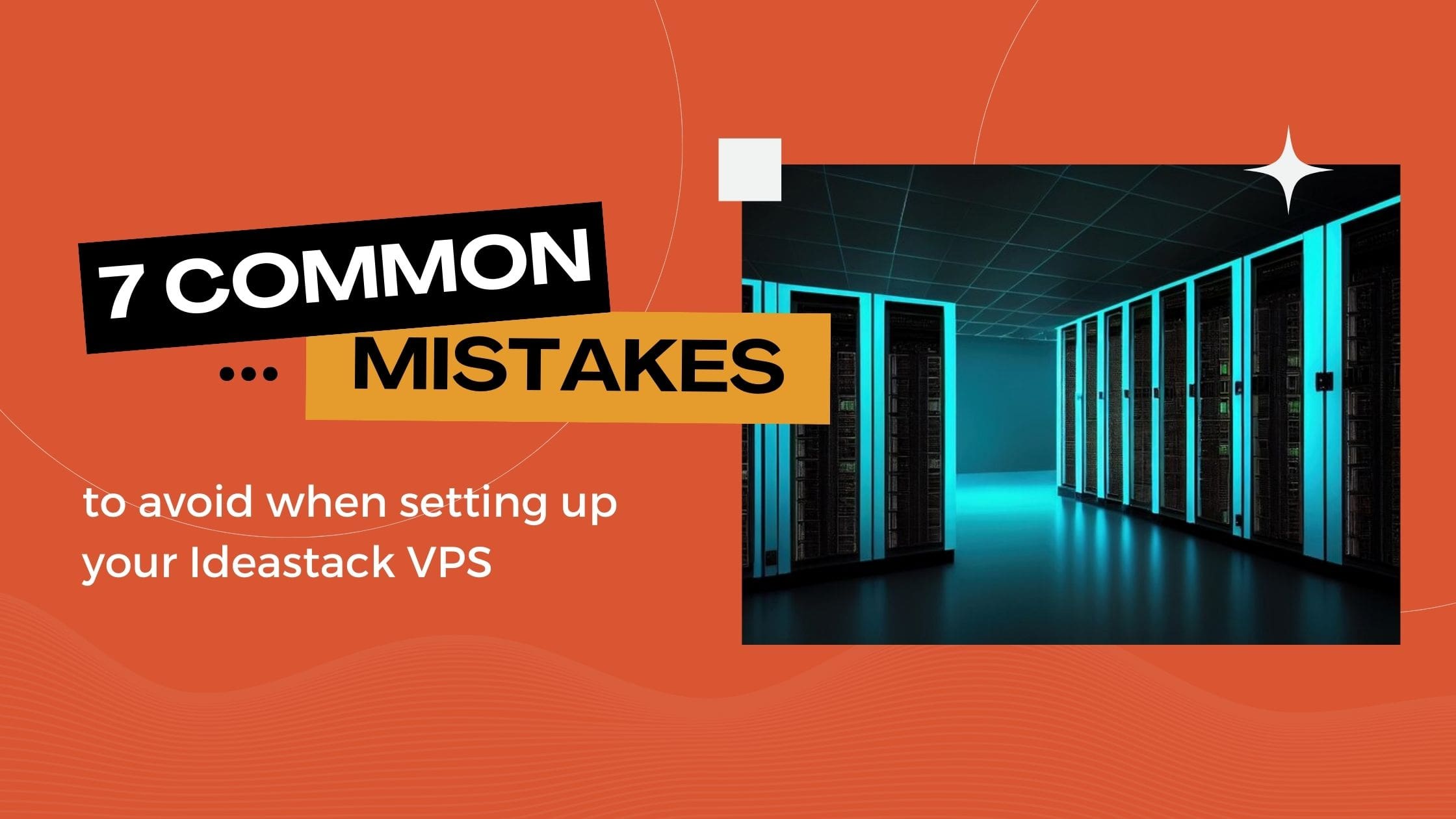 7 Common Mistakes to avoid when setting up your Ideastack VPS