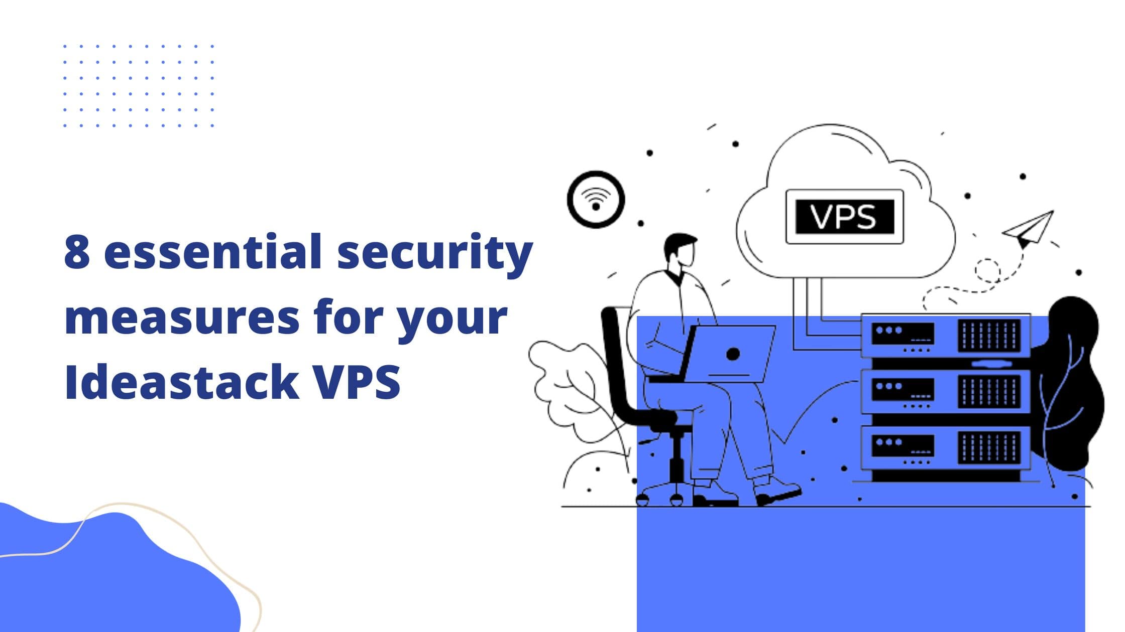 8 essential security measures for your Ideastack VPS